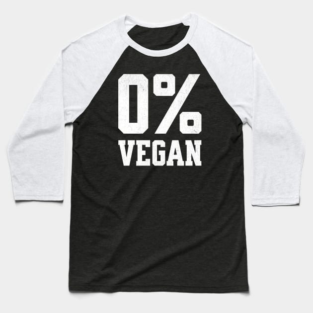 Zero Percent Vegan - Funny Canivore Meat Lovers and Vegan Teaser Dark Background Baseball T-Shirt by Lunatic Bear